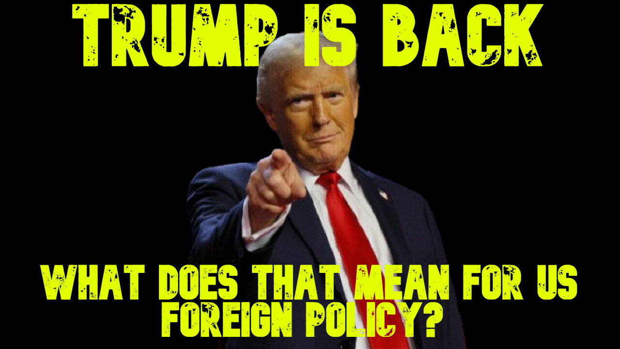 Trump Is Back, What Does That Mean for US Foreign Policy? COI #706