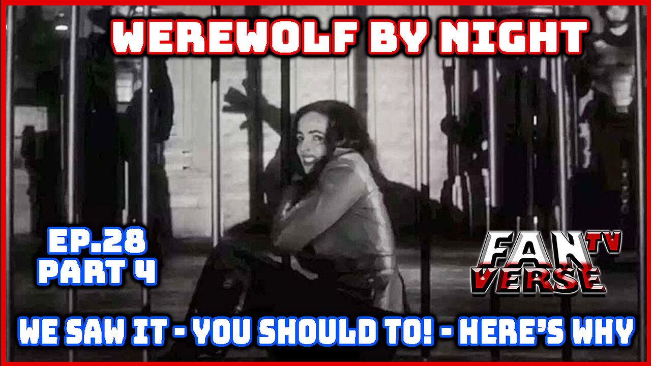 "WEREWOLF BY NIGHT" WATCH THIS! Ep. 28, Part 4