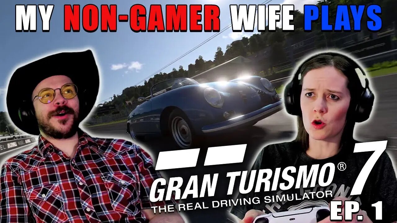 TEST DRIVE | My Non-Gamer Wife Plays Gran Turismo 7 | EPISODE 1