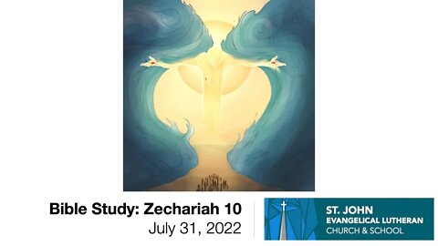 Bible Study: Zechariah 10 - July 31, 2022