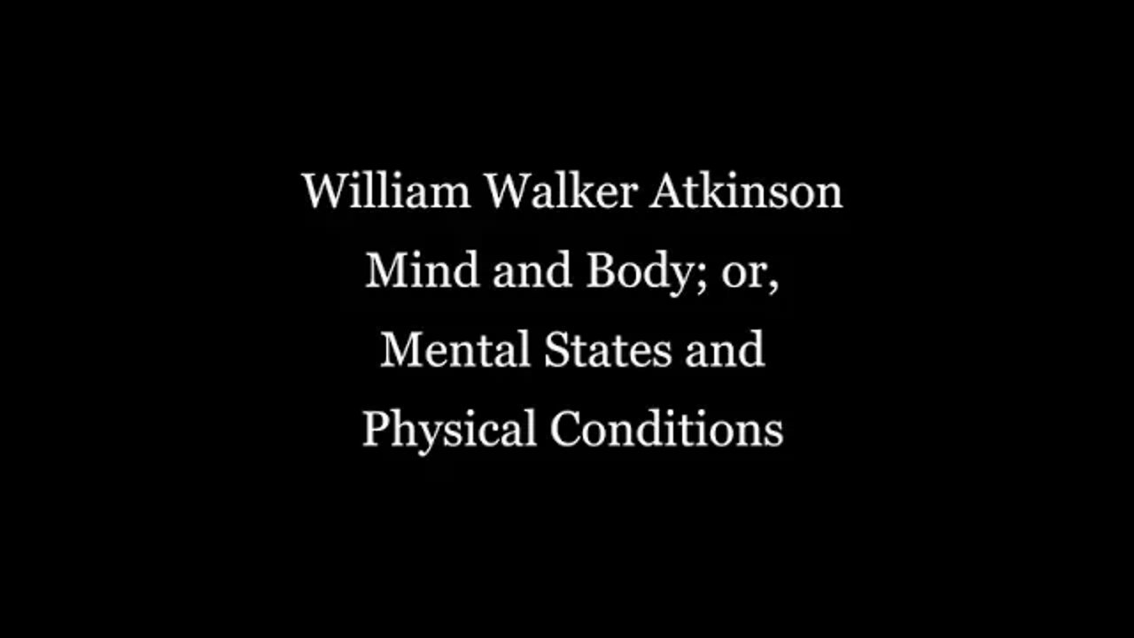 William Walker Atkinson - Mind and Body (or, Mental States and Physical Conditions)