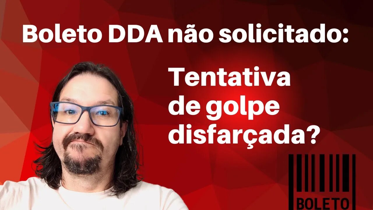 Boleto DDA não solicitado: Tentativa de golpe disfarçada
