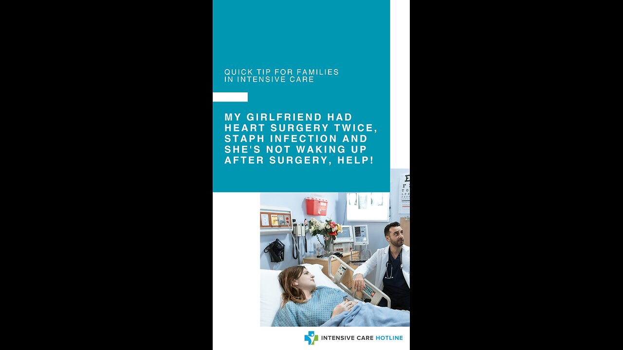My Girlfriend Had Heart Surgery Twice, Staph Infection and She's Not Waking Up After Surgery, Help!