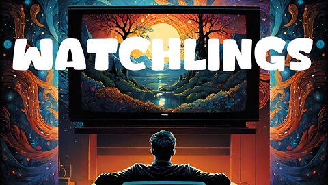 WATCHLINGS: "Unperturbed"