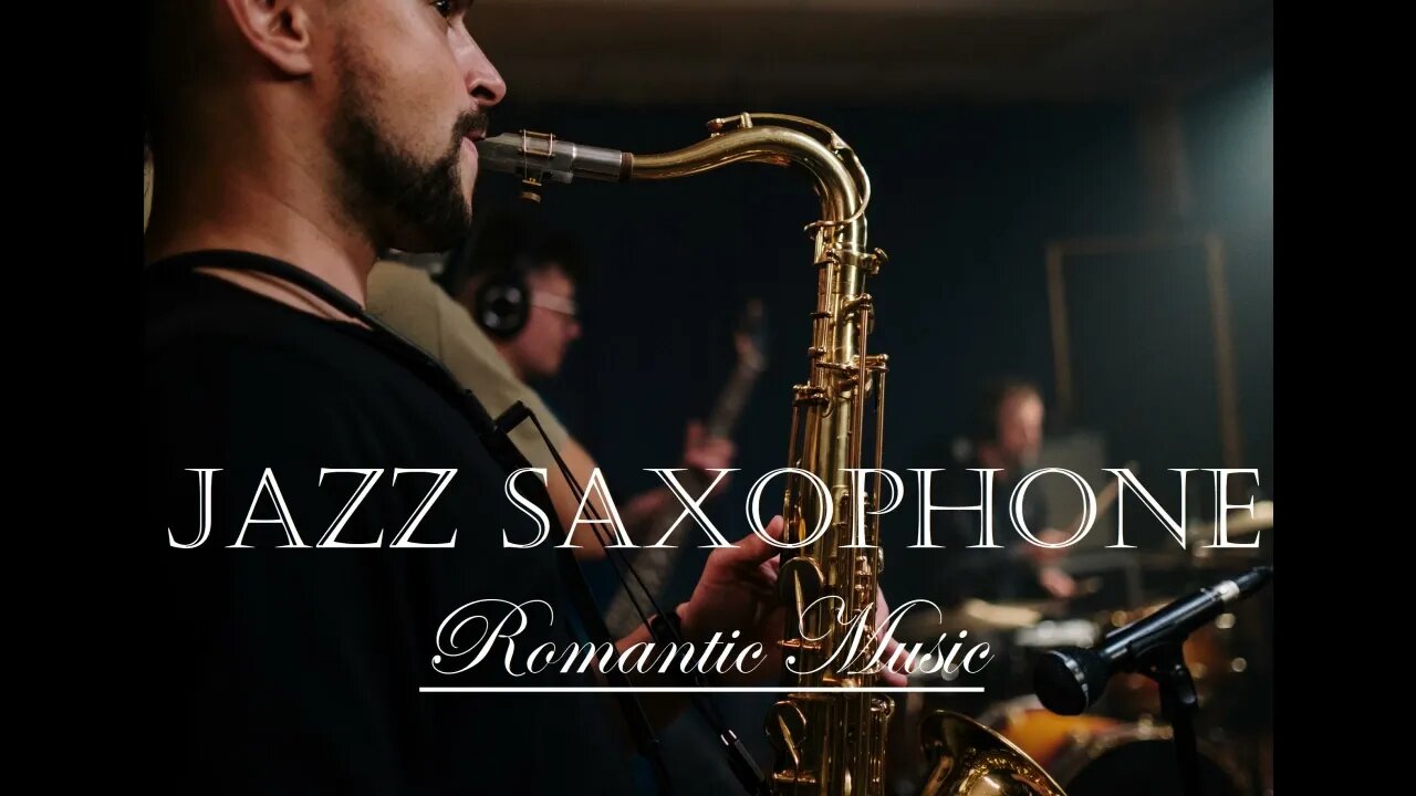 Romantic JAZZ SAXOPHONE MUSIC - Listen to your favorite sounds