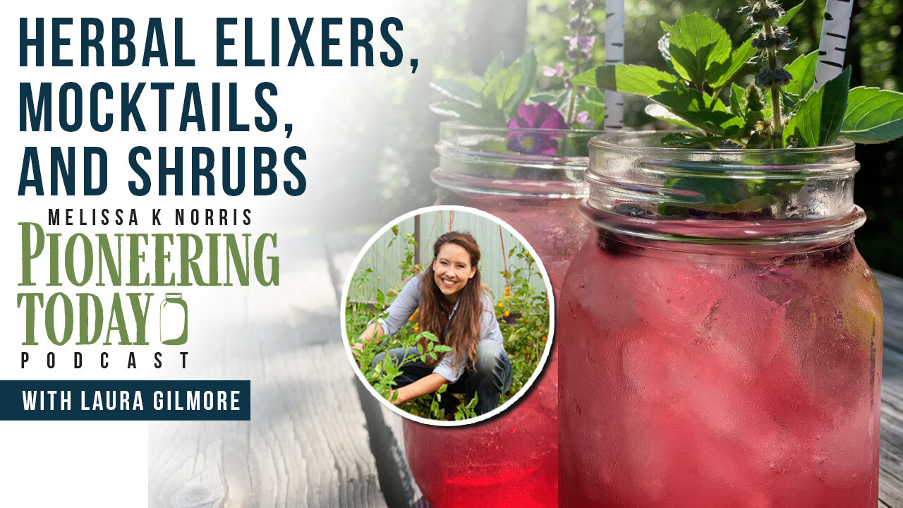 EP 436: Herbal Elixers, Mocktails, and Shrubs with Laura Gilmore