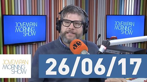 Morning Show - edição completa - 26/06/17