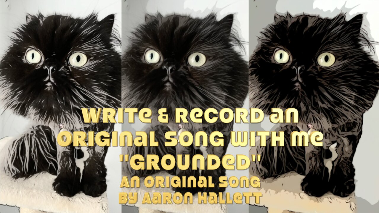 Write & Record an Original Song With Me "Grounded" an Original Song by Aaron Hallett