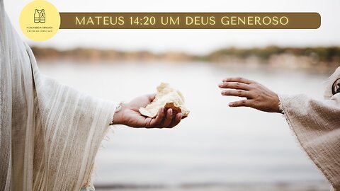 Mateus 14:20 Um Deus Generoso