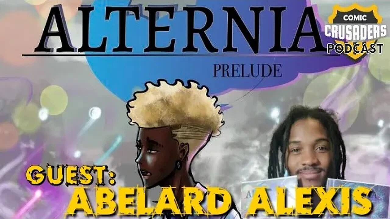 Al chats with Abelard Alexis/Alternia - Comic Crusaders Podcast #295