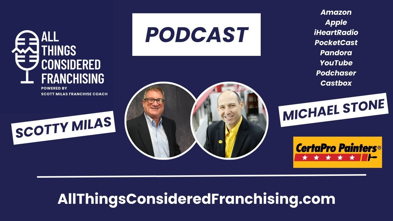 Scotty Milas' All Things Considered Franchising Podcast w: Michael Stone, President of CertaPro