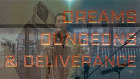 Dreams, Dungeons, & Deliverance Part 2: The Betrayed (2/7/21)