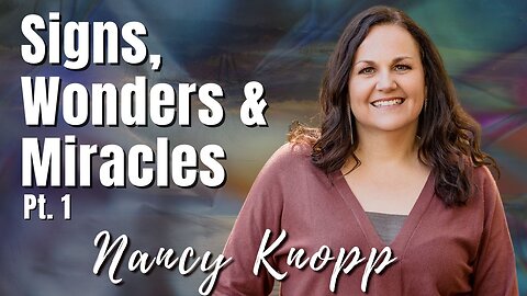 197: Pt. 1 Signs, Wonders & Miracles | Nancy Knopp on Spirit-Centered Business™