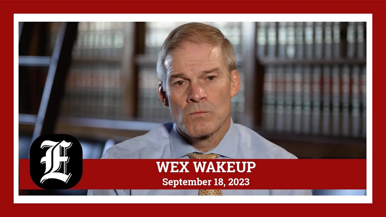 WEX Wakeup: Stopgap measure reached to keep government funded; Rep. Jim Jordan on Hunter Biden