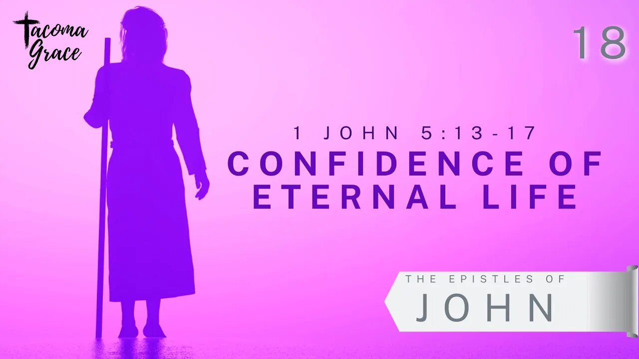 The Confidence of Eternal Life | First John 5:13-17