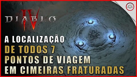 Diablo 4, A localização de todos os 7 pontos de viagem rápida em Cimeiras Fraturadas | Super-Dica