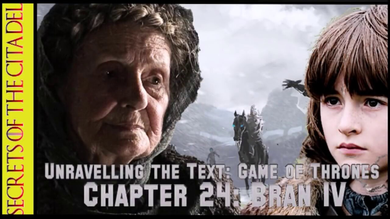 ASOIAF - Unravelling the Text | Book 1 - AGOT| Chapter 24 - Bran IV