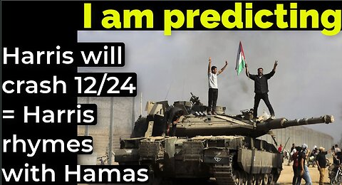 I am predicting: Harris will crash Dec 24 = Harris rhymes with Hamas