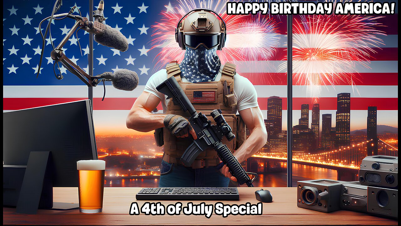 4th of July Stream! Happy Birthday Murica!