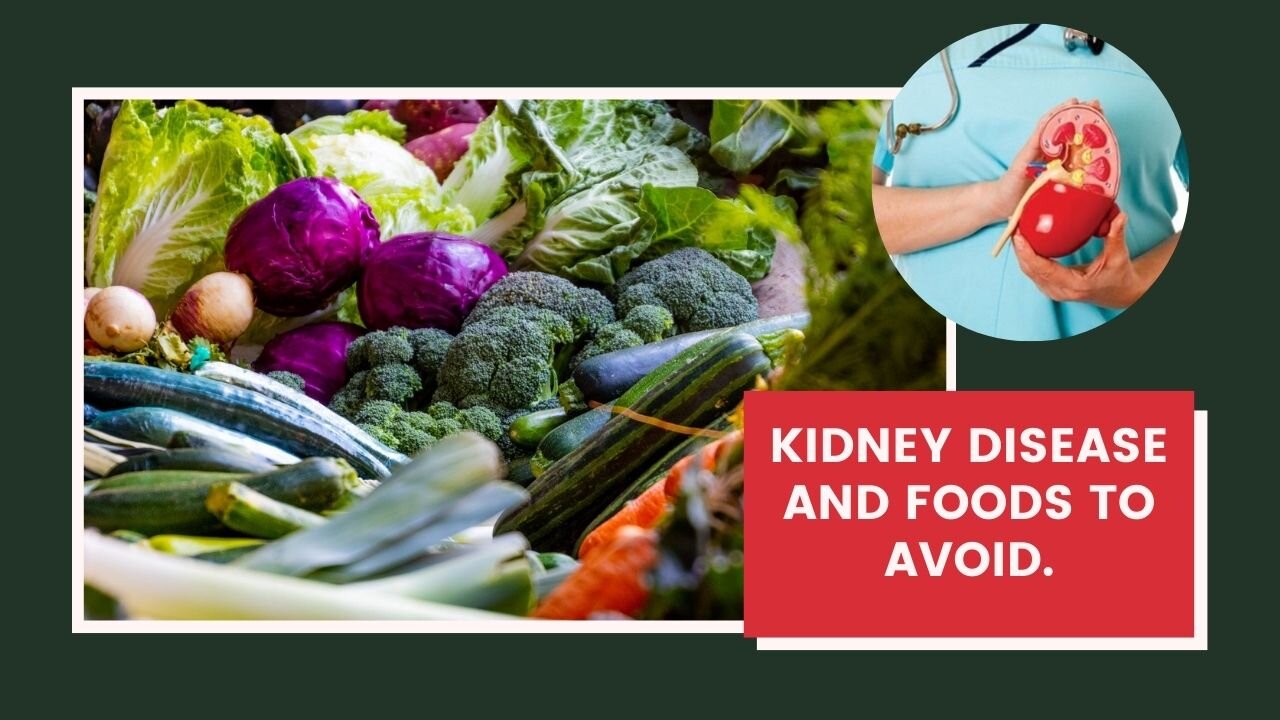 Kidney Disease and Foods To Avoid.