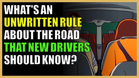 What's an unwritten rule about the road that new drivers should know?