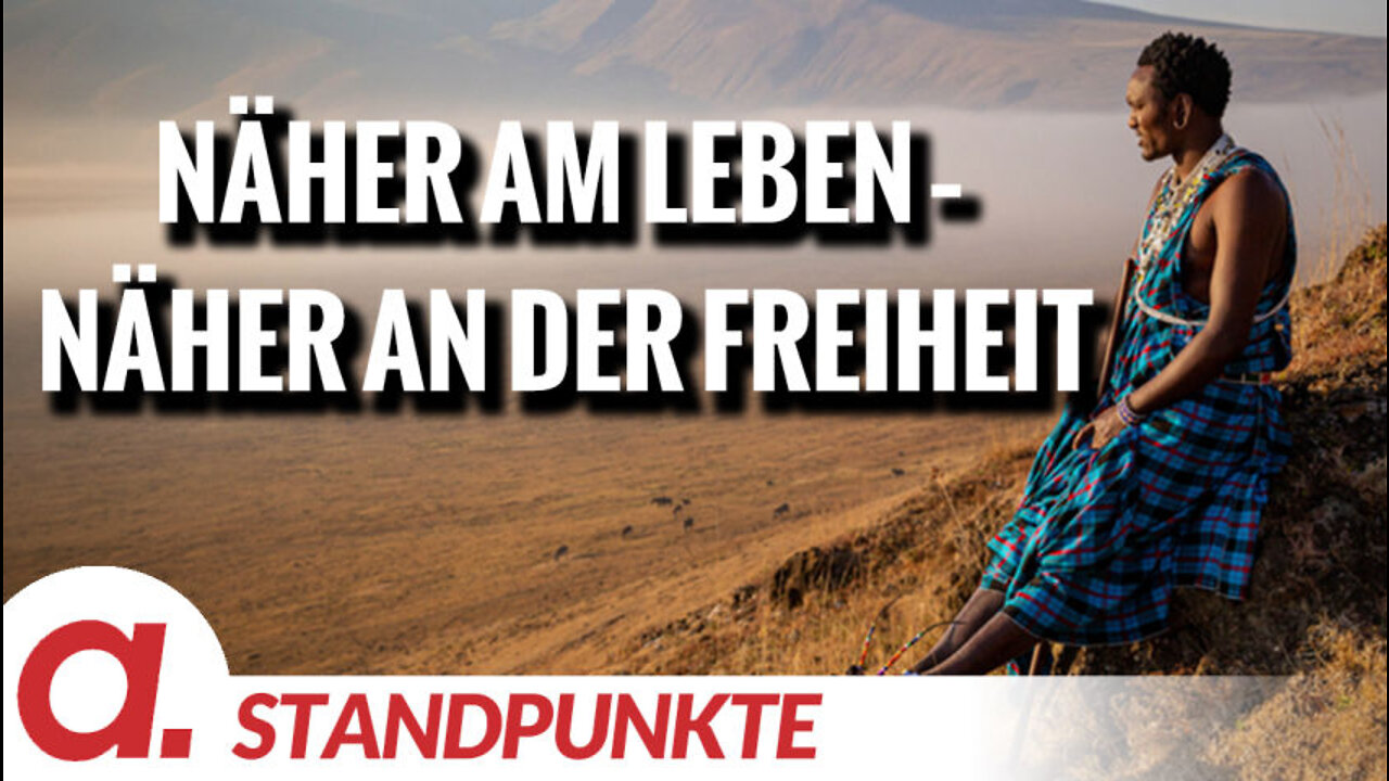 Näher am Leben – näher an der Freiheit | Von Paul Soldan