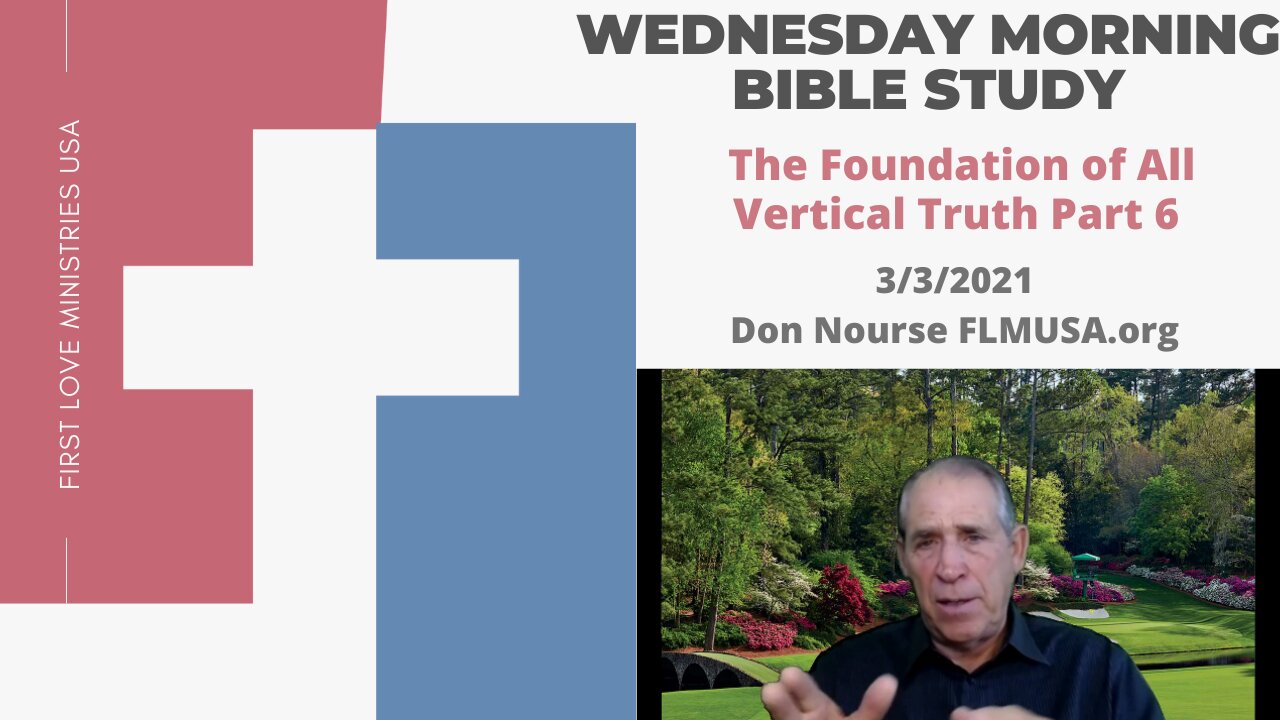 The Foundation of All Vertical Truth Part 6 - Bible Study | Don Nourse - FLMUSA 3/3/2021