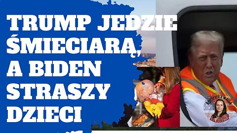 Nastroje przed wyborami - Biden podgryza dzieci, a Trump jeździ śmieciarą