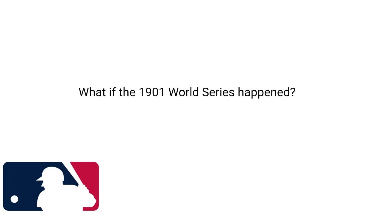 What if the 1901 World Series happened?