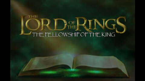The Lord of the Rings Part 1: The Fellowship of the King (8/4/19)