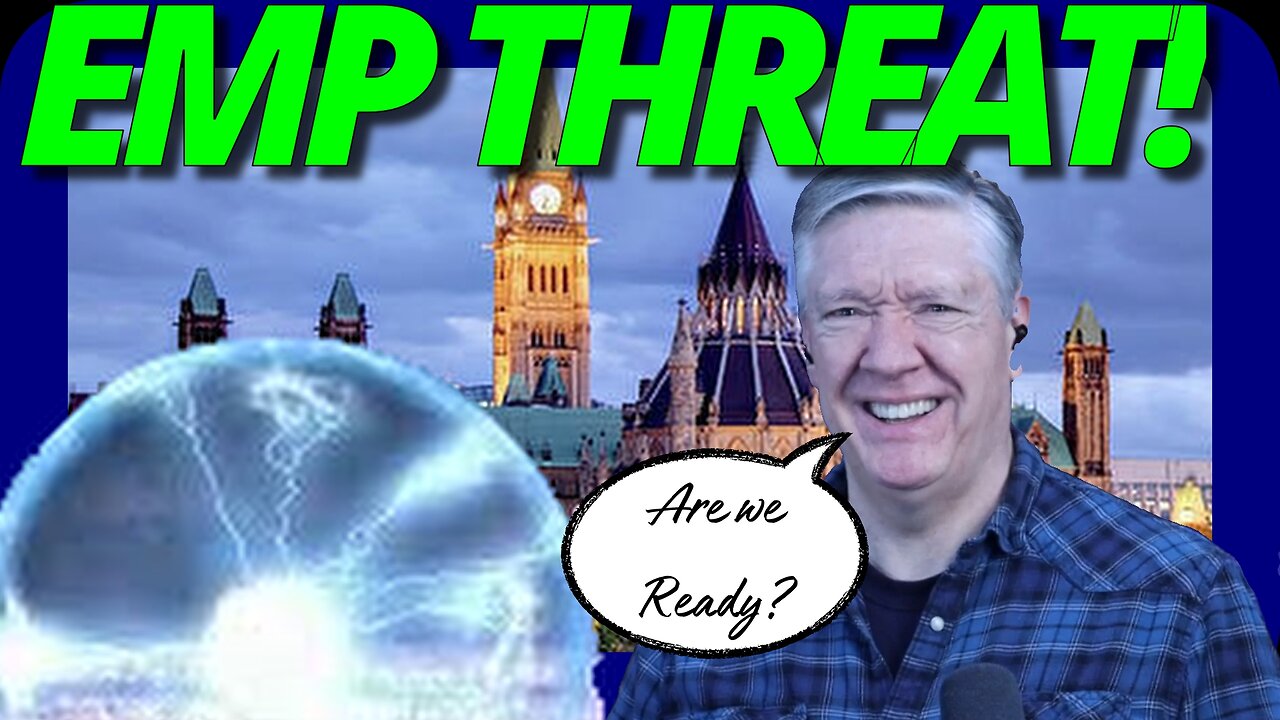 EMP Attack Imminent! Canada isn't Prepared!