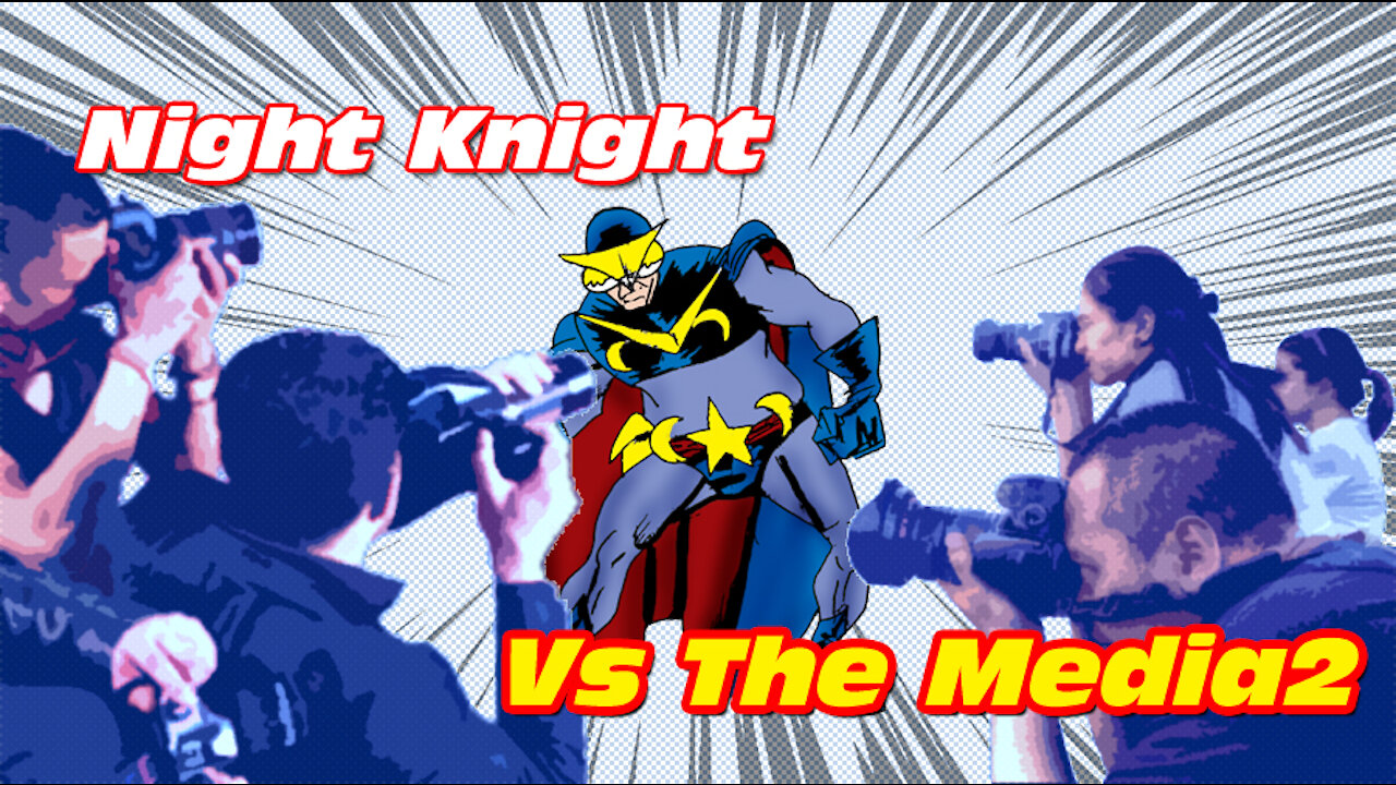 Night Knight Vs The Media 2