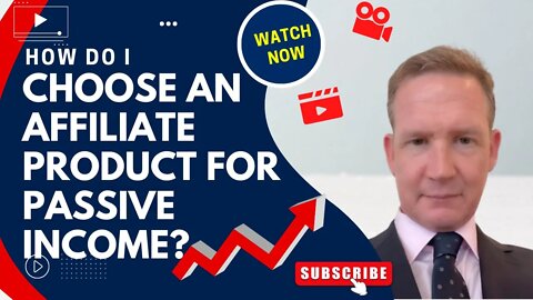 How do I choose an affiliate product for passive income?