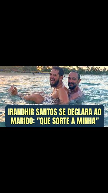 Irandhir Santos se declara ao marido: "Que sorte a minha"