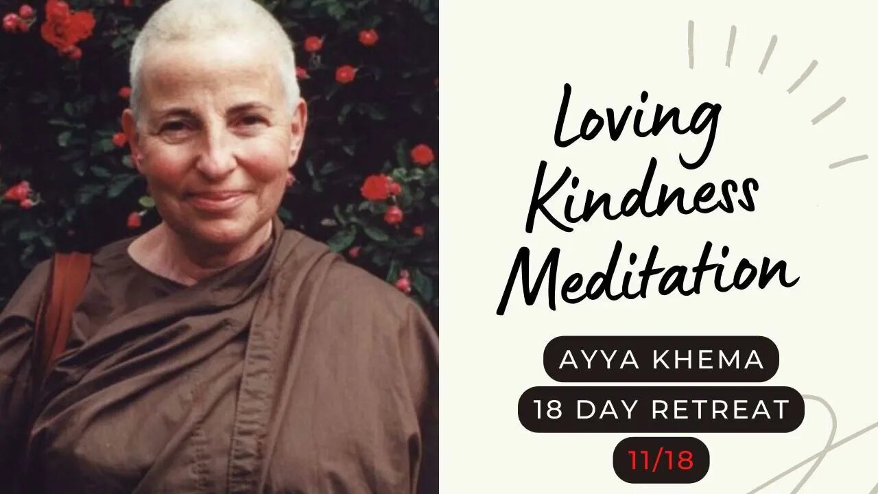 Ayya Khema I Loving Kindness Meditation I 11/18 I 18 day retreat I 1996