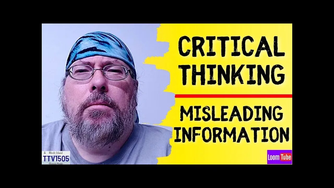 CRITICAL THINKING - MISLEADING INFORMATION - 020422 TTV1505