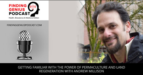 Getting Familiar With The Power Of Permaculture And Land Regeneration With Andrew Millison ​