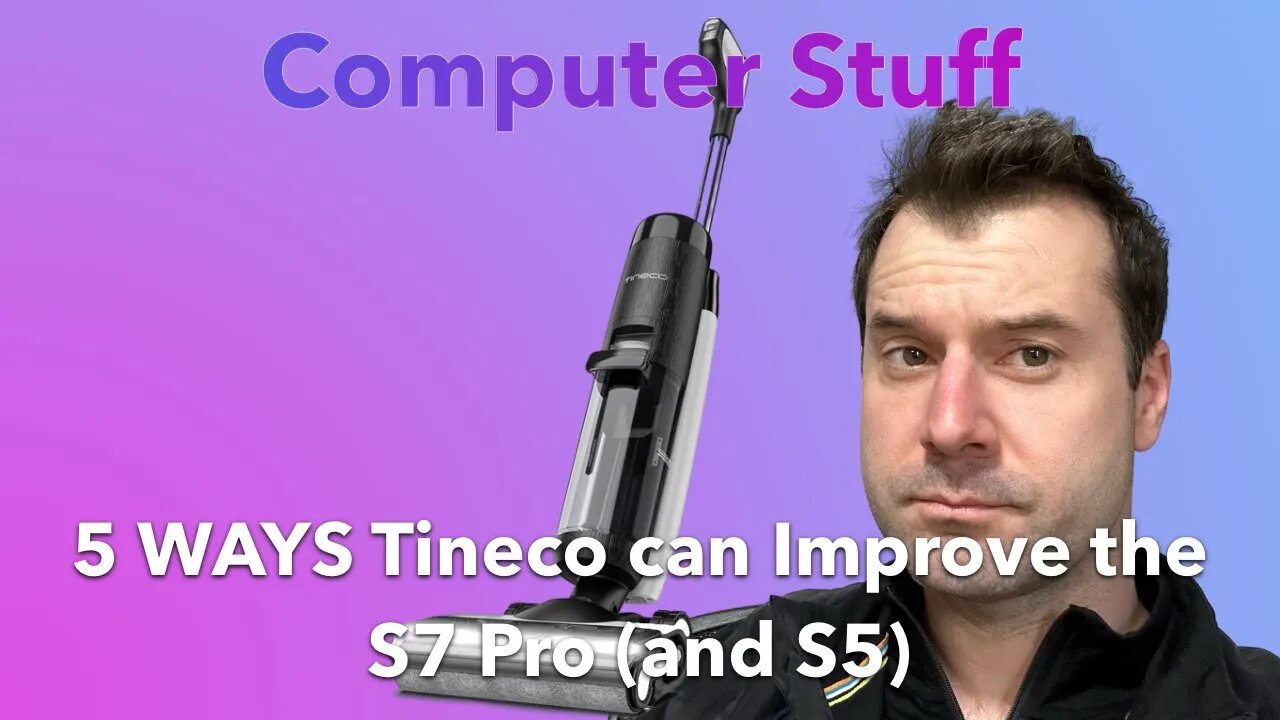 5 Ways Tineco Can Improve the Tineco S7 Pro (and other Tinecos)