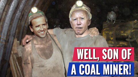 BIDEN 2021: “MY GRANDFATHER WAS A COAL MINER” BIDEN 2004: “NO ONE IN MY FAMILY WAS A COAL MINER”