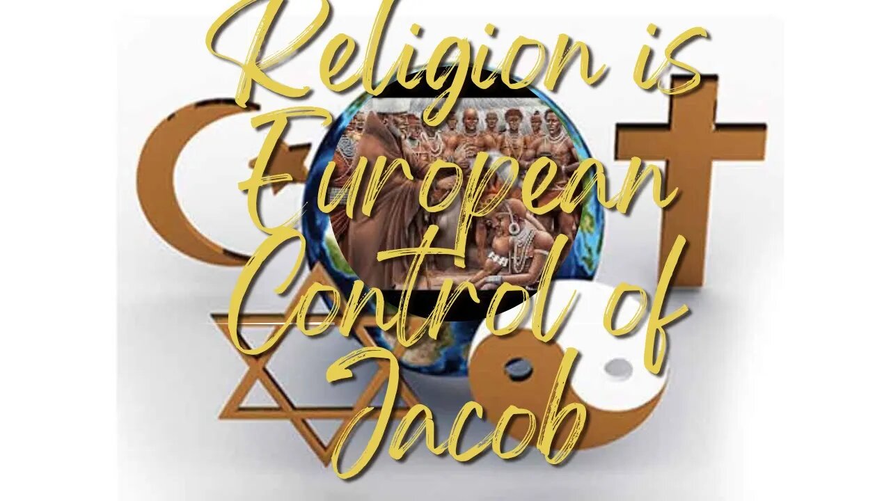 Religion Is European Spiritual Control Of The Children of Jacob