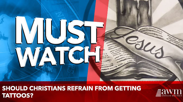 Should Christians Refrain From Getting Tattoos?