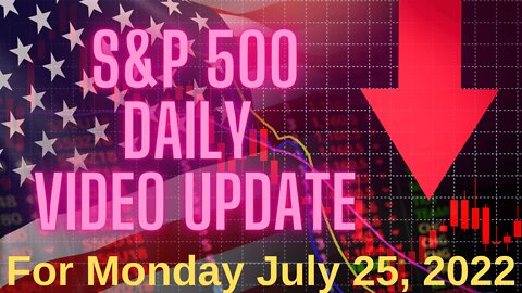 Daily Video Update for Monday July 25 2022