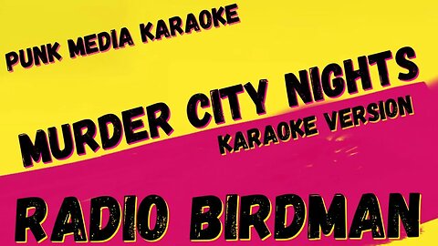 RADIO BIRDMAN ✴ MURDER CITY NIGHTS ✴ KARAOKE INSTRUMENTAL ✴ PMK