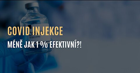 Covid injekce méně jak 1 % efektivní?!
