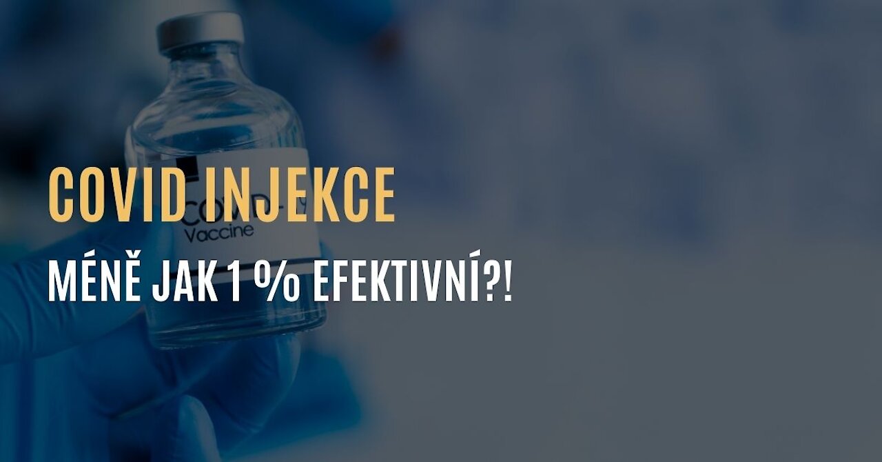 Covid injekce méně jak 1 % efektivní?!
