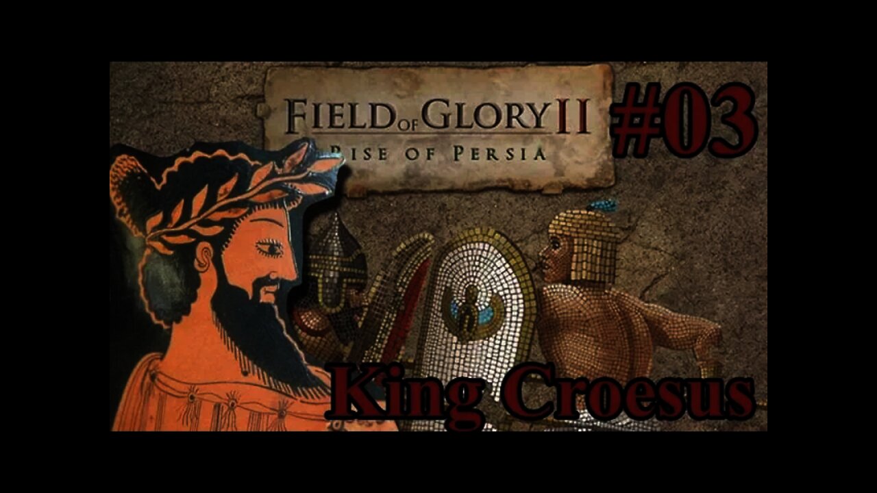 Field of Glory II: Rise of Persia 03 King Croesus of Lydia Attacks!