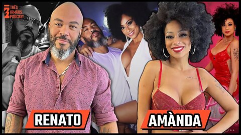 Sensual Black - Amànda e Renato - Casal Liberal - Podcast 3 Irmãos #393