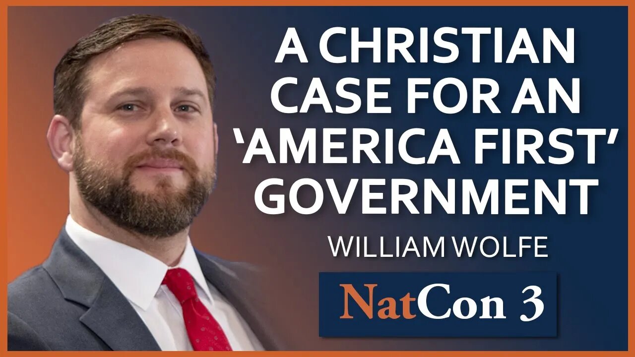 William Wolfe | A Christian Case for an 'America First' Government | NatCon 3 Miami