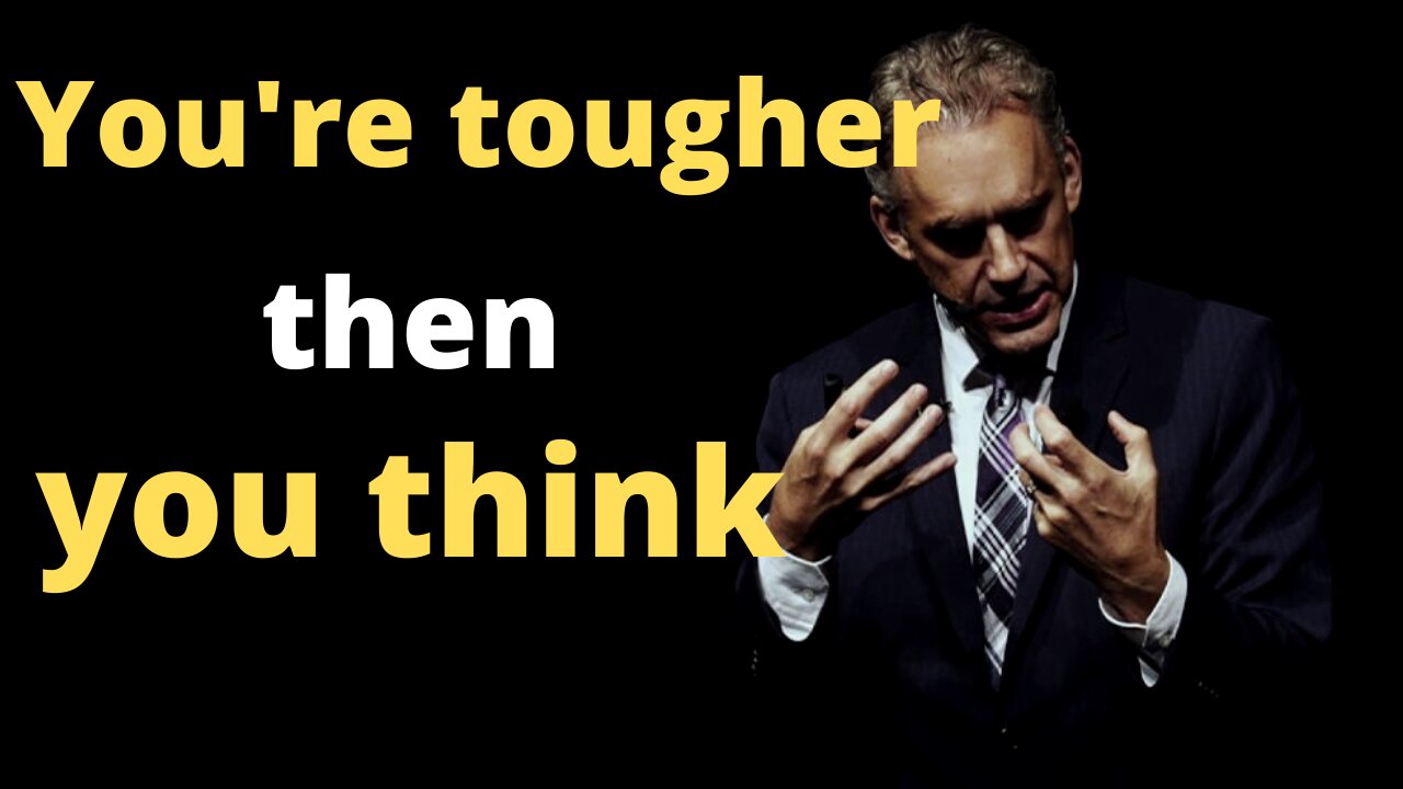 Jordan B Peterson | You're tougher then you think!