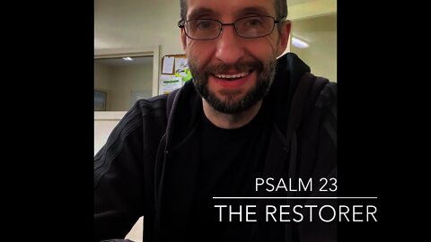 Psalm 23 - The Restorer